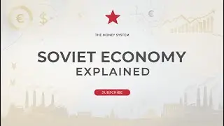 The Economy of the Soviet Union: How It Really Worked | The Money System