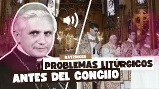 Joseph Ratzinger: El PROBLEMA de la LITURGIA antes del Vaticano II