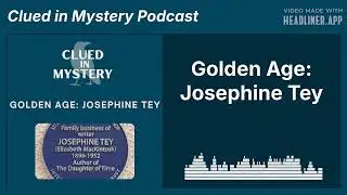 Golden Age: Josephine Tey | Clued in Mystery Podcast