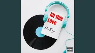 All this Love (feat. Surprise) (Produced by Kiid Monger)