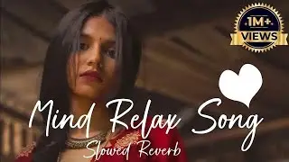 Mind Fresh Songs | Mind Relaxing Mashup | Slowed Reverb Song | #searchfeed #trending #lofi #music 