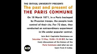 The Critical University presents The Past and Present of the Paris Commune Part 1