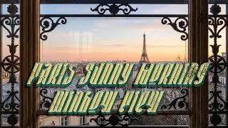 Paris Sunny Morning ☀️ Peaceful Window View | 3 Hours Ambient Music (4K) | Window To The World