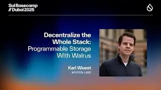Decentralize the Whole Stack: Programmable Storage With Walrus | Sui Basecamp 2025