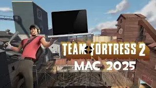 How to Play TEAM FORTRESS 2 on Your Apple Silicon Mac - 2025