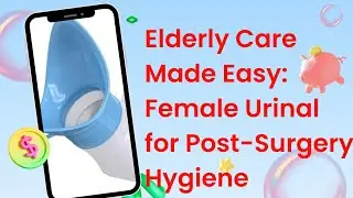 Elderly Care Made Easy: Female Urinal for Post-Surgery Hygiene