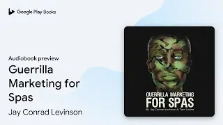 Guerrilla Marketing for Spas by Jay Conrad Levinson &middot; Audiobook preview