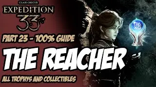 Clair Obscur Expedition 33 &ndash; Part 23: THE REACHER 100% Platinum Guide: Path & Hidden Pictos