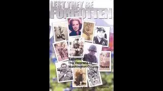 LEST THEY BE FORGOTTEN, Stories from Texas Veterans, WWII, Korea & Vietnam. A film by Larry Cappetto