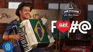 Luan Estilizado - Amor Nota 7 (Amor Foda) - DVD Pra Tomar Cacha&ccedil;a - V&iacute;deo Oficial
