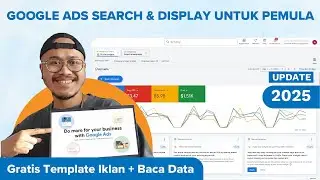 Google Ads Tutorial Indonesia : Google Search & Google Display | 2025 | Gratis Template