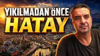 Hatay - Yıkımdan Önce Unutulmaz Haliyle