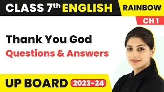 Thank You God - Questions and Answers | Class 7 English (Rainbow) Chapter 1 | UP Board