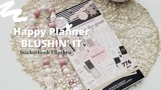 BLUSHIN' IT Stickerbook Flipthru | Happy Planner Spring Release 2022