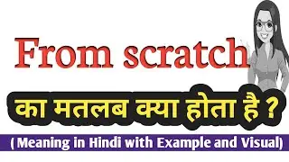 From scratch meaning in Hindi | From scratch ka kya matlab hota hai | daily use English words