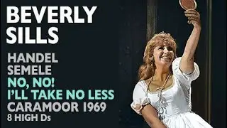Beverly Sills - Handel: SEMELE, #8 No, no! I'll take no less, Caramoor 1969, High Ds