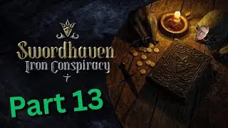 Железный заговор Свордхейвена I Часть 13 I Раскрытие правды / Решение компаньона