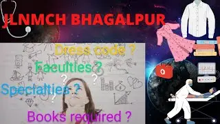 Bhagalpur Medical College Specialities ,Faculties, Required Books and Dress Code||#jlnmch bhagalpur