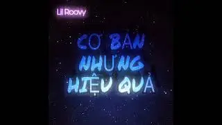 CƠ BẢN NHƯNG HIỆU QUẢ - LIL ROOVY