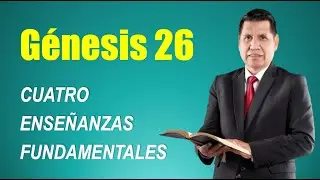 Génesis 26 | Cuatro enseñanzas fundamentales | REAVIVADOS POR SU PALABRA | RPSP | ESTUDIO BÍBLICO