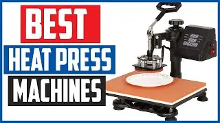 Top 5  Best Heat Press Machines In 2021 Reviews