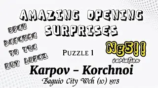Amazing Opening Surprises| Karpov-Korchnoi (Baguio City 1978) Open Defence Ruy Lopez Ng5!! variation