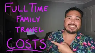 The SURPRISING costs of traveling FULL TIME as a family....
