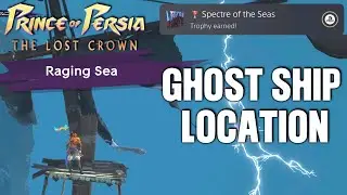 Prince of Persia: The Lost Crown &mdash; Где найти корабль-призрак