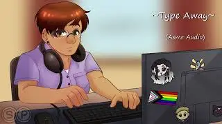 ASMR Voice Acting: Type Away (FxL)