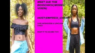 MEET SUE THE BOSSCHICK A PROFFESSIONAL MODEL,LIFE OF A MODEL.