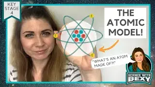 The Atomic Model - Science with Bexy - Key Stage 4
