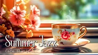 Summer Jazz, Relaxing Bossa Nova Jazz, Positive Jazz, July Jazz, Upbeat Jazz For Great Mood