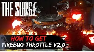 The Surge - LU74 Firebug Boss Fight - Firebug Throttle v2.0