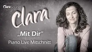 Clara Werden  -  Mit Dir  -  Piano Live MItschnitt  -  Hochzeitsversion