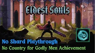 Eldest Souls: No Shard Playthrough - No Country for Godly Men Achievement