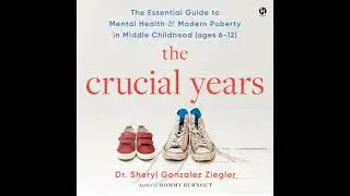 Crucial Years: The Essential Guide to Mental Health and Modern Puberty in Middle Childhood (Ages