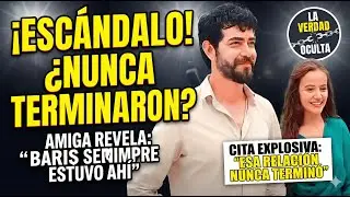 El amigo de Yağmur sorprendi&oacute; a todos: esa relaci&oacute;n nunca termin&oacute;, Barış Baktaş siempre estuvo ah&iacute;.