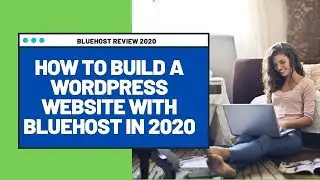 How to Build A Wordpress Website With Bluehost In 2020