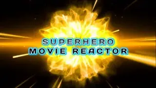 Superhero Movie Reactor Live!!