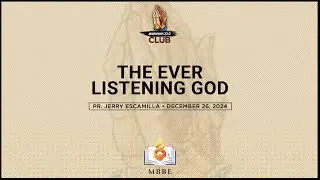 The Ever Listening God - Pr. Gerry Escamilla