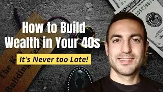 How to Build Wealth in Your 40s (It's Never too Late!)
