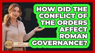 How Did The Conflict Of The Orders Affect Roman Governance?