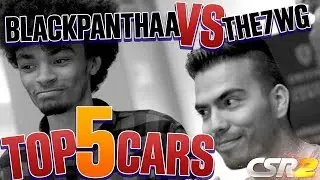 TOP 5 CSR2 CARS | THE 7WG Vs BLACKPANTHAA!