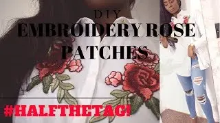 DIY: ROSE EMBROIDERY PATCHES TREND. #HALFTHETAG!