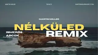 Ismerős Arcok – Nélküled | Martin Miller 90s / 2000s Dream Trance Remix inspired by Robert Miles