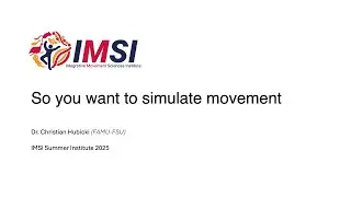 IMSI Workshop: So you want to simulate movement (Summer 2025, Dr. Christian Hubicki)