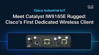 Meet Catalyst IW9165E Rugged: Cisco&rsquo;s First Dedicated Wireless Client