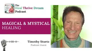 Podcast EP189: Magical & Mystical Healing with Timothy
