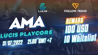 [AMA] FTrend x Lucis Playcore - FREE Earning ngay cả khi chơi game TRUYỀN THỐNG!!! SI&Ecirc;U HOT!