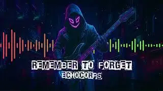 Echocorps - Remember to Forget